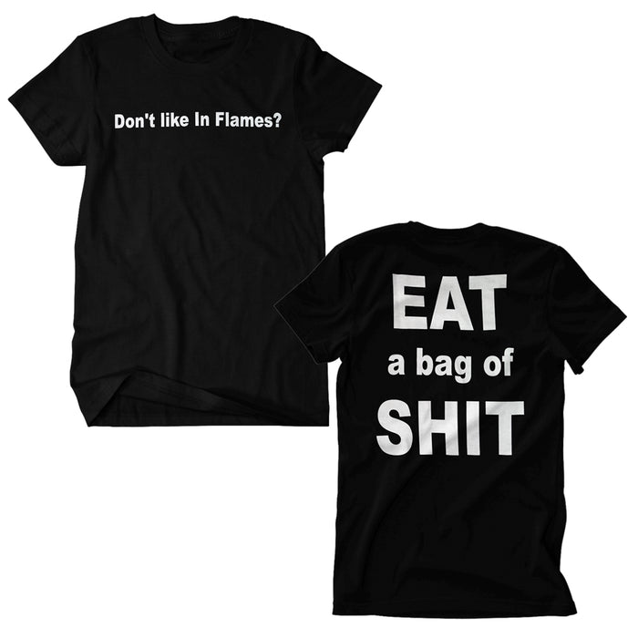 Two black In Flames t-shirts: front reads Dont like In Flames? in white; back displays EAT a bag of SHIT in large, bold white letters.